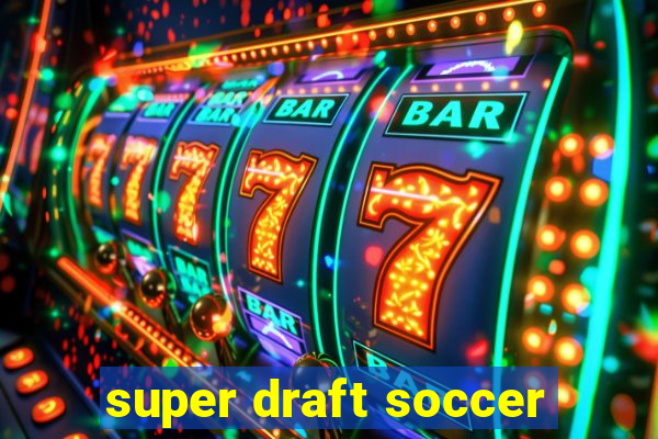 super draft soccer