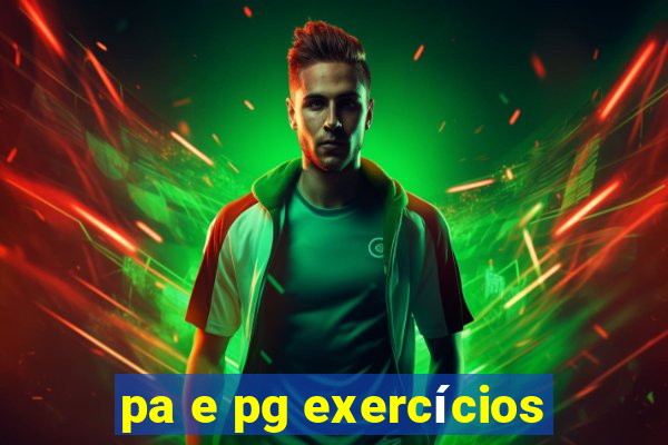 pa e pg exercícios