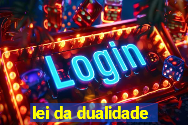 lei da dualidade