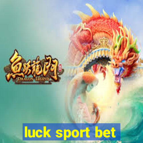 luck sport bet