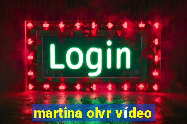 martina olvr vídeo