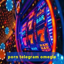 porn telegram omegle