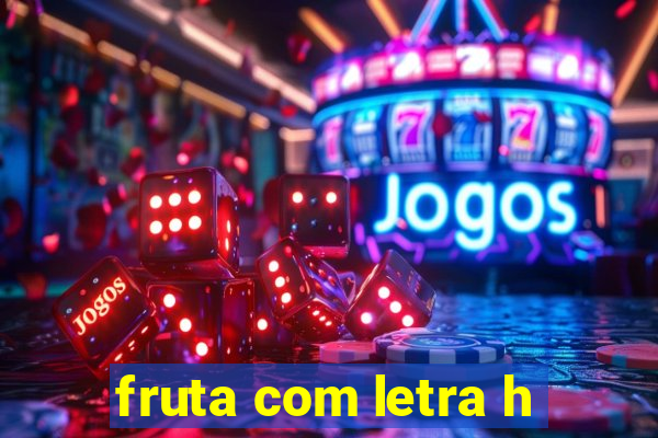 fruta com letra h