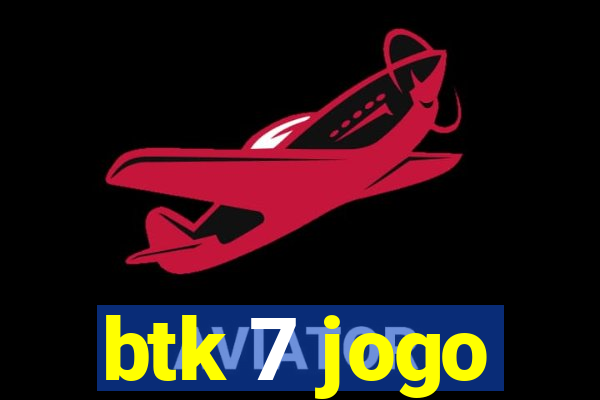 btk 7 jogo