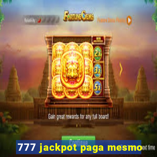 777 jackpot paga mesmo