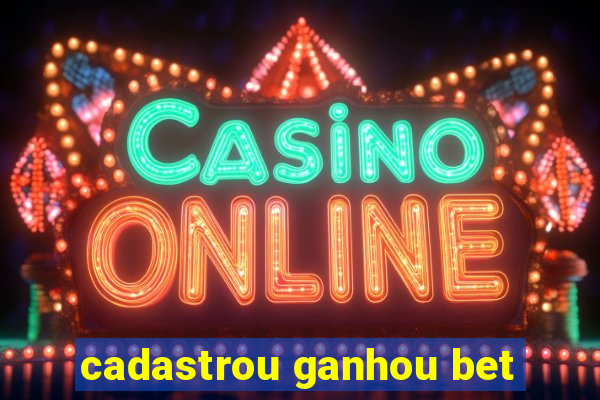 cadastrou ganhou bet