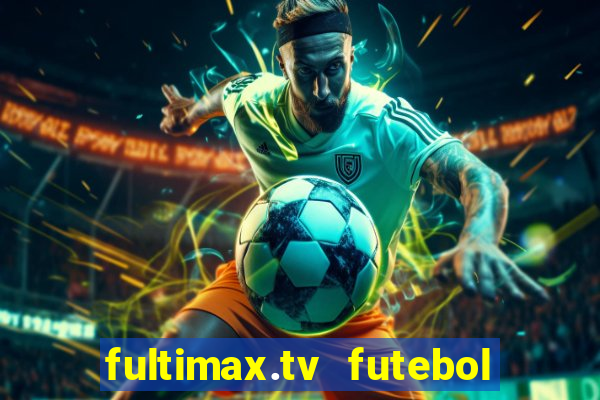 fultimax.tv futebol ao vivo