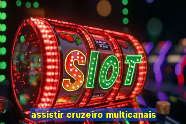 assistir cruzeiro multicanais