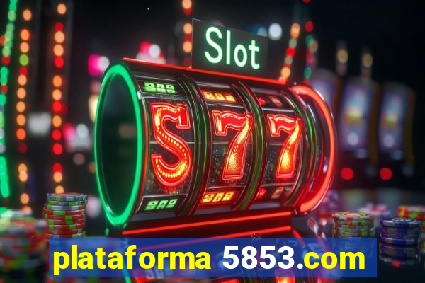 plataforma 5853.com