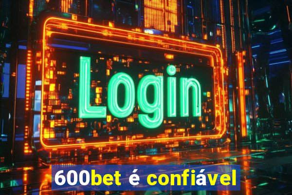 600bet é confiável