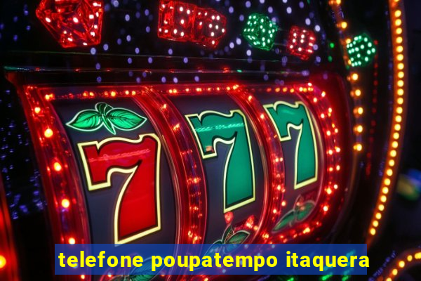 telefone poupatempo itaquera