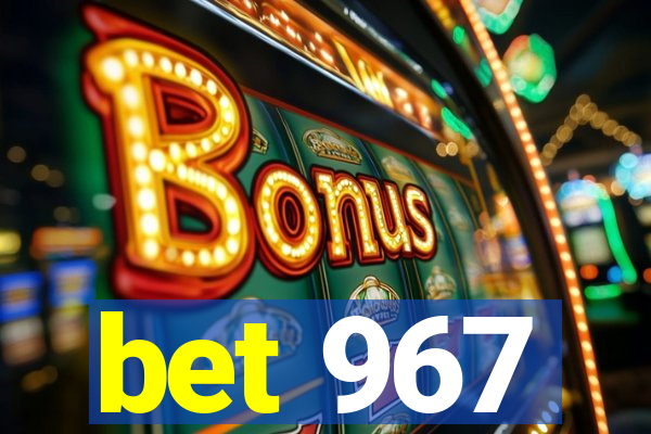 bet 967