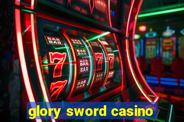 glory sword casino