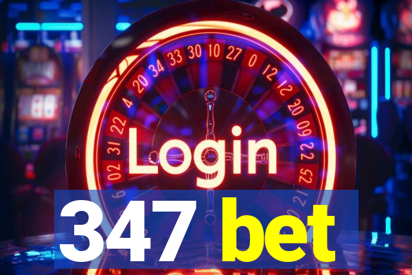 347 bet