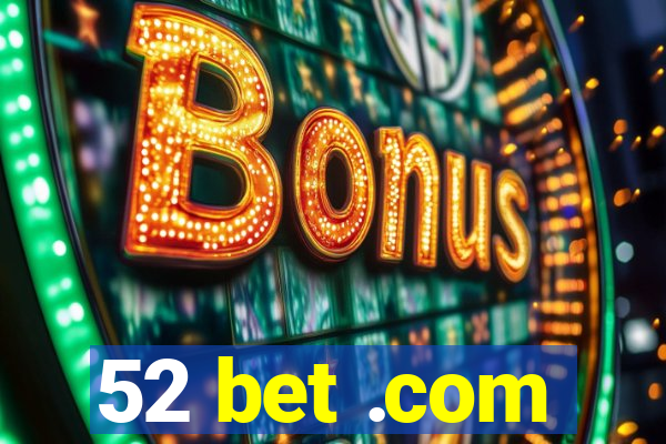 52 bet .com