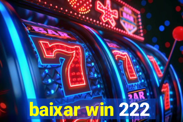 baixar win 222