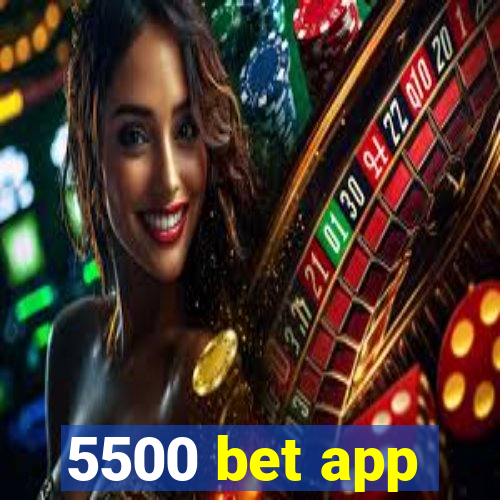 5500 bet app