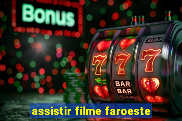 assistir filme faroeste