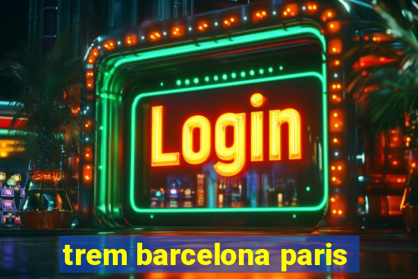 trem barcelona paris