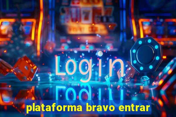 plataforma bravo entrar