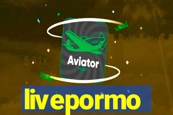 livepormo