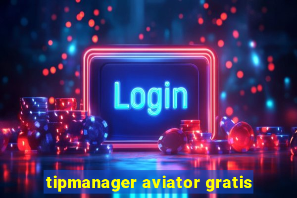 tipmanager aviator gratis