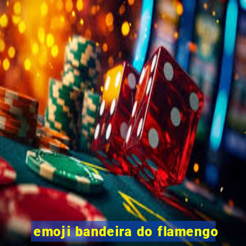 emoji bandeira do flamengo