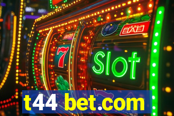 t44 bet.com