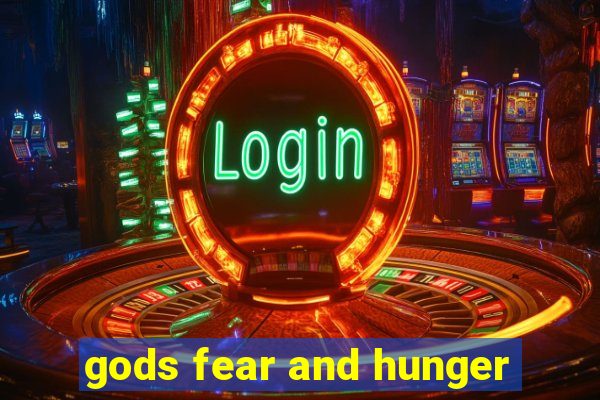 gods fear and hunger