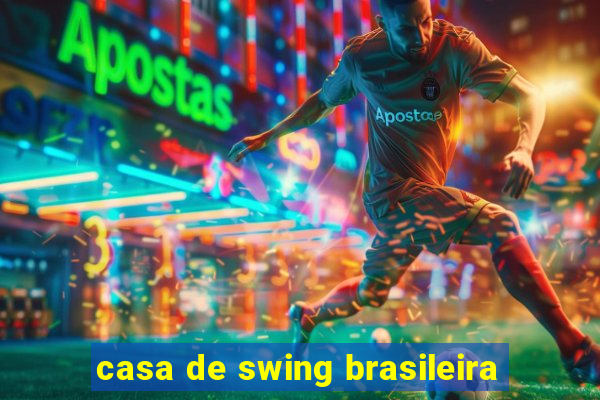 casa de swing brasileira