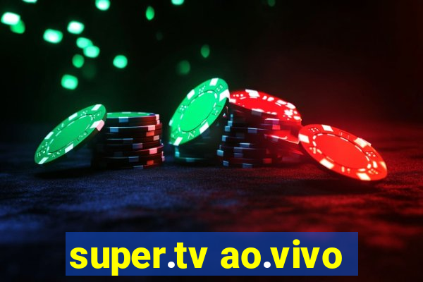 super.tv ao.vivo