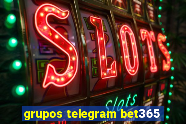 grupos telegram bet365