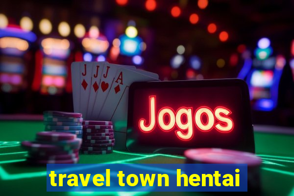 travel town hentai