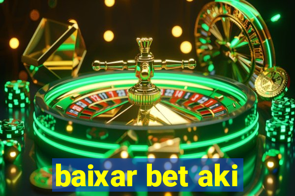 baixar bet aki