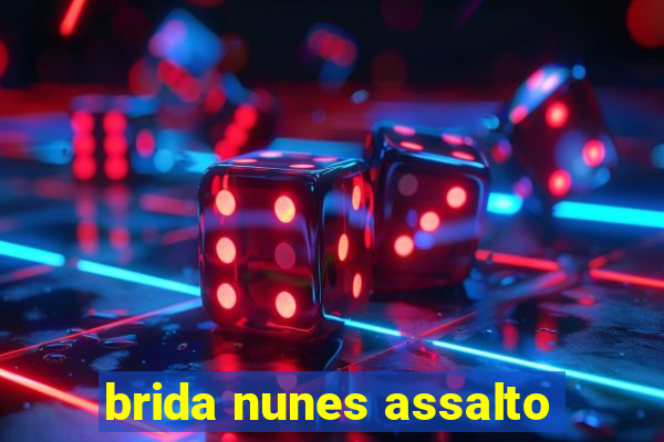 brida nunes assalto