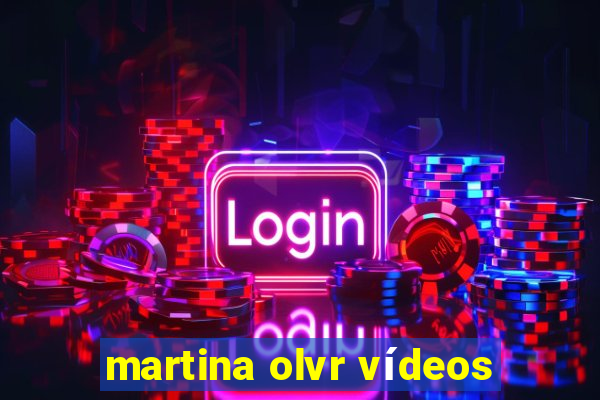 martina olvr vídeos