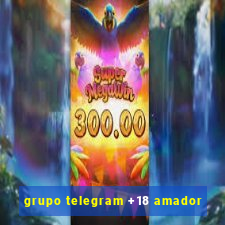 grupo telegram +18 amador