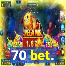 70 bet.