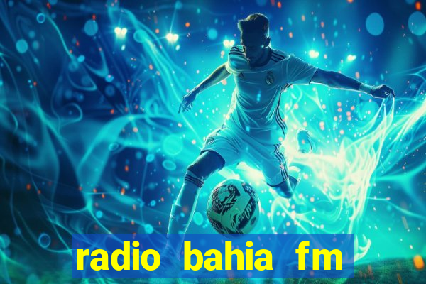 radio bahia fm 88.7 ao vivo ouvir