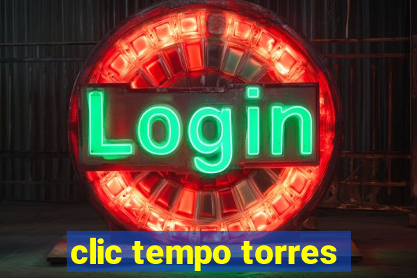 clic tempo torres