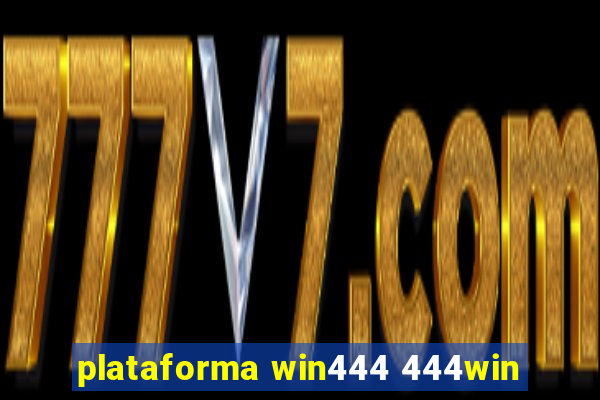 plataforma win444 444win