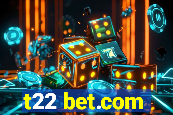 t22 bet.com