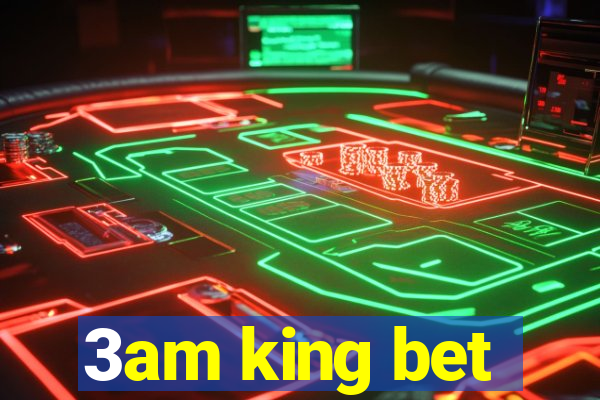 3am king bet