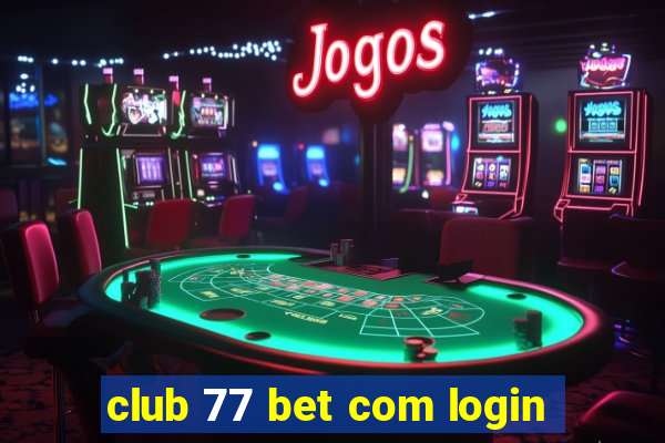 club 77 bet com login