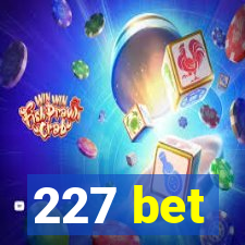 227 bet