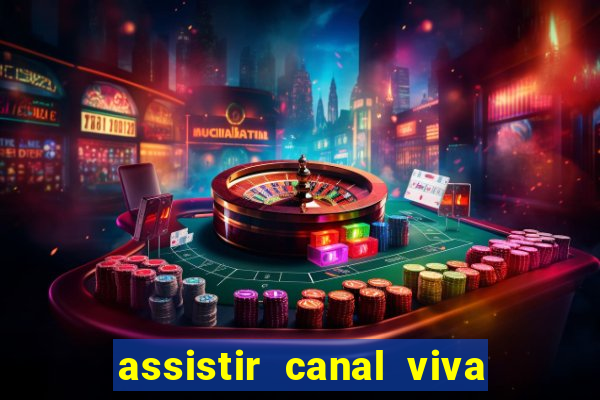 assistir canal viva online grátis