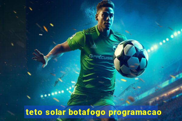 teto solar botafogo programacao