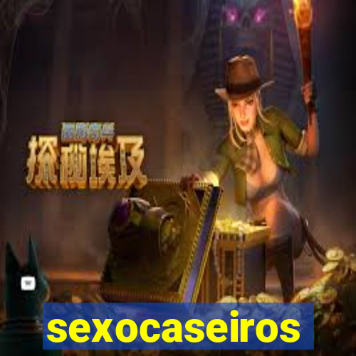 sexocaseiros