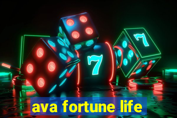 ava fortune life