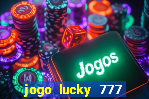 jogo lucky 777 paga mesmo